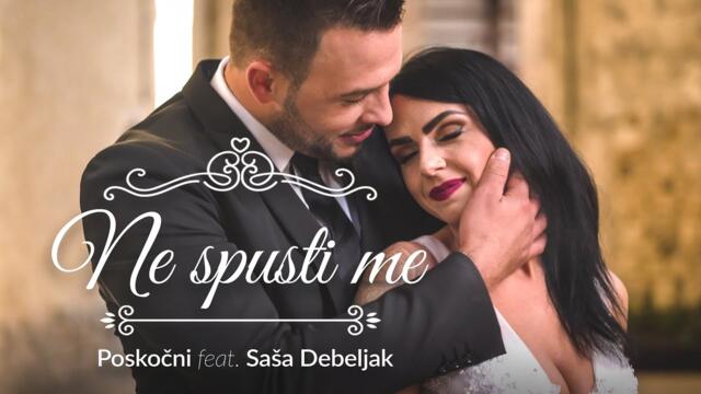 Poskočni & Saša Debeljak - 2022 - Ne spusti me (Official Video)