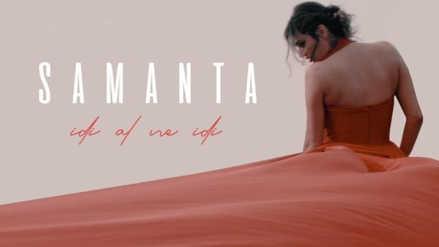 SAMANTA - IDI AL NE IDI (OFFICIAL VIDEO)