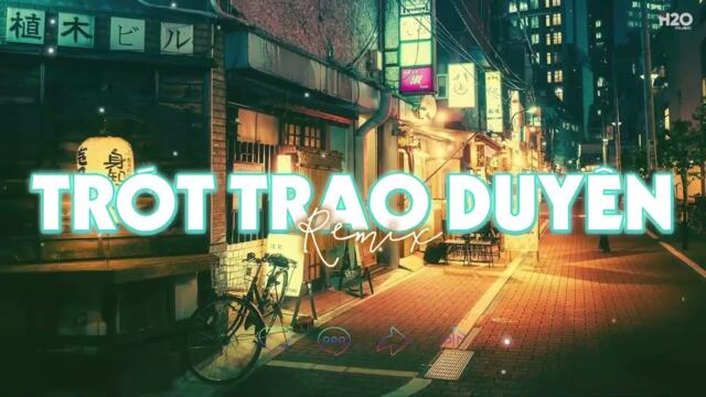TRÓT TRAO DUYÊN REMIX - Và Anh Biết Duyên Mình Đã Lỡ...🎼 Nhạc Trẻ Việt Mix Hot TikTok 2022