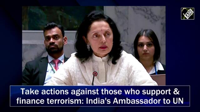Take actions against those who support & finance terrorism: India's Ambassador to UN