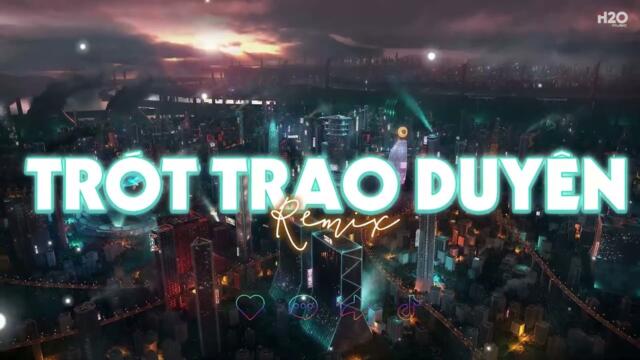 TRÓT TRAO DUYÊN REMIX - Và Anh Biết Duyên Mình Đã Lỡ...🎼 Nhạc Trẻ Việt Mix Hot TikTok 2022