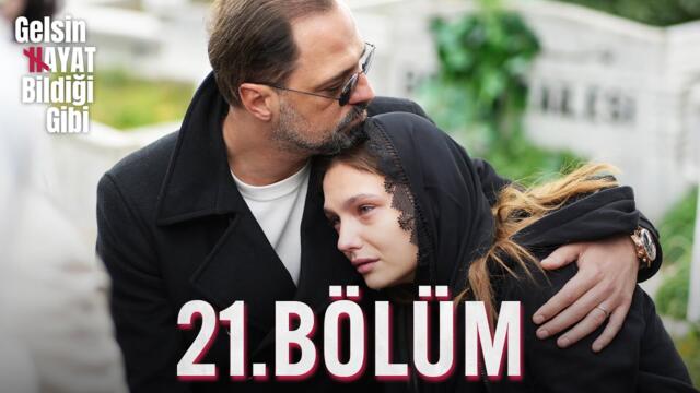 Gelsin Hayat Bildiği Gibi - 21.Bölüm