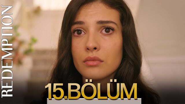 Esaret 15. Bölüm | Redemption Episode 15