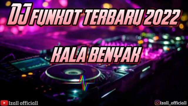 DJ FUNKOT KALA BENYAK  TERBARU 2022 VIRAL TIKTOK