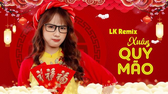 Nhạc Xuân 2023 Remix, Nhạc Tết EDM TIK TOK Htrol,lk nhạc xuân Remix Hay Nhất CHÀO XUÂN QUÝ MÃO 2023