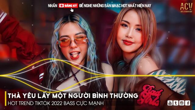 Nonstop Thà Yêu Lấy Một Người Bình Thường Remix - Sao Cũng Được Remix | NONSTOP 2022 BAY PHÒNG
