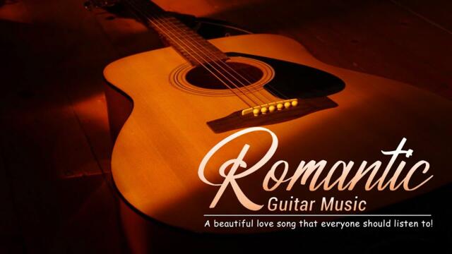 A beautiful love song that everyone should listen to! TOP 30 ROMANTIC GUITAR MUSIC