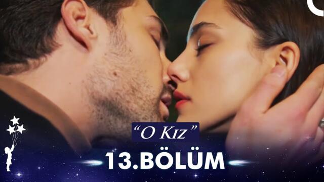 O Kız 13. Bölüm