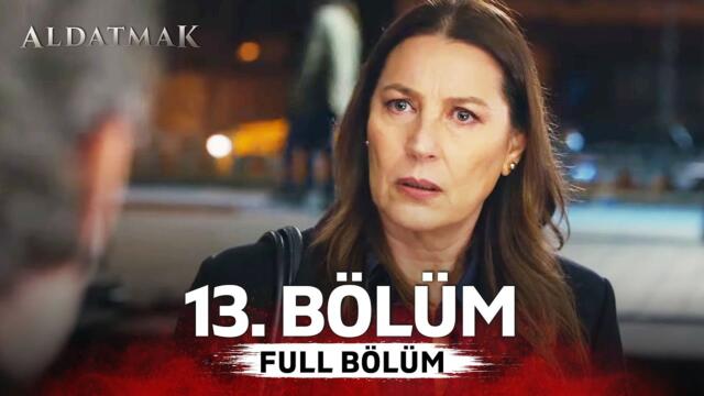 Aldatmak 13. Bölüm