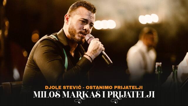 Milos Markas & prijatelji - Ostanimo prijatelji (Djole Stevic)