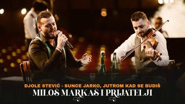 Milos Markas & prijatelji - Sunce jarko jutrom kad se budis (Djole Stevic)