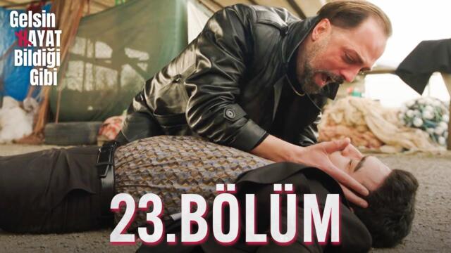 Gelsin Hayat Bildiği Gibi - 23.Bölüm