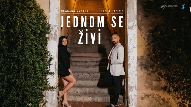 PEDJA TESINIC X DRAGANA VRBASKI - JEDNOM SE ZIVI (OFFICIAL VIDEO)