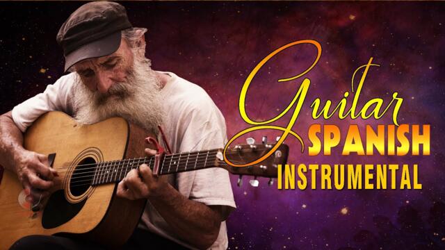The Best Relaxing Spanish Guitar Beautiful Songs - Spanish Guitar Music Ever - Instrumental Music