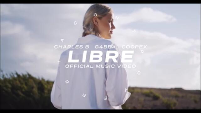 Charles B, G4BBA, Coopex - Libre (Official Music Video)