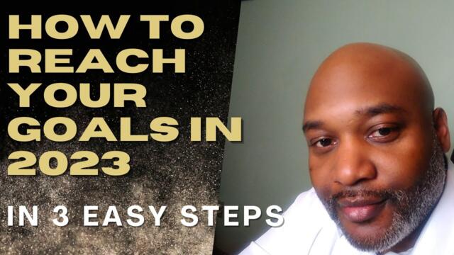 How To Reach Your Goals In 2023