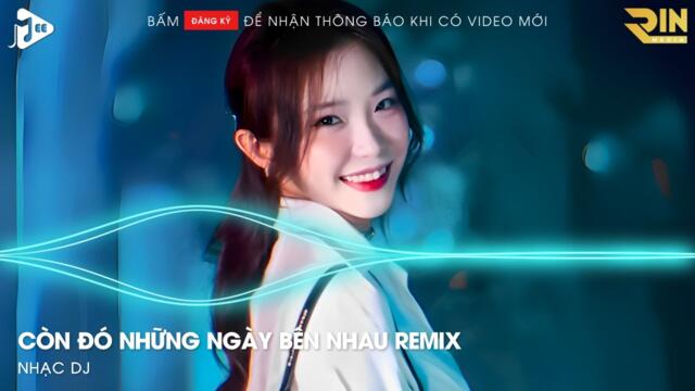 VƯƠNG VẤN REMIX - CÒN ĐÓ NHỮNG NGÀY BÊN NHAU NHƯNG SAO NAY CHẲNG THẤY ĐÂU REMIX HOT TIKTOK