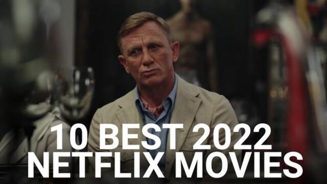 10 Best 2022 Netflix Movies