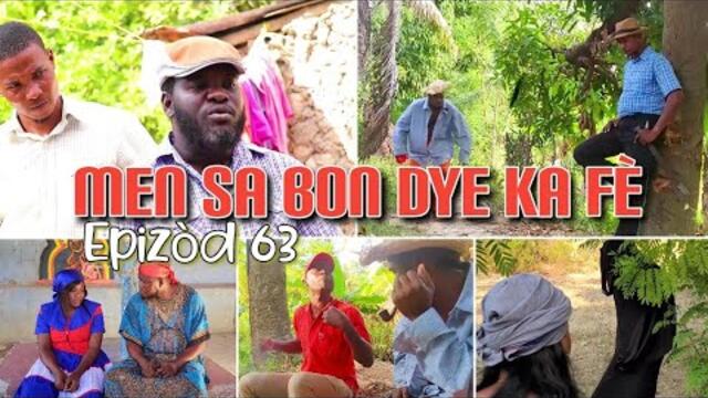 MEN SA BON DYE KA FÈ_EPIZÒD 63