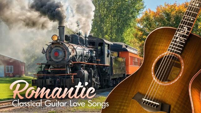 The Most Beautiful Music in the World For Your Heat - Romantic Classical Guitar Love Songs