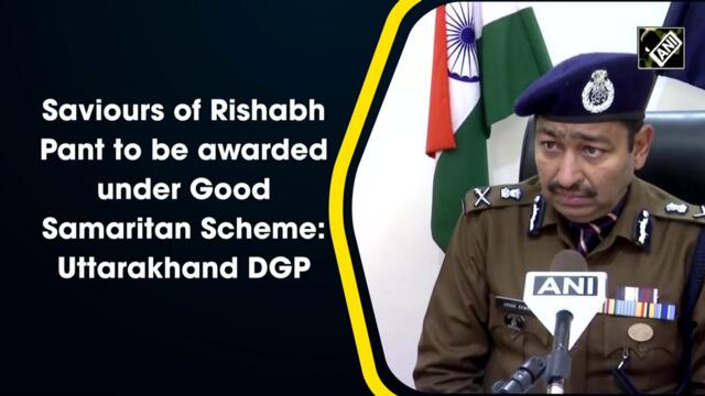 Saviours of Rishabh Pant to be awarded under Good Samaritan Scheme: Uttarakhand DGP