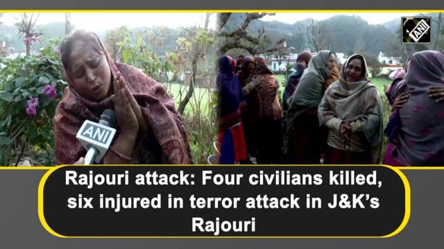 4 civilians killed, 6 injured in terror attack in J&K’s Rajouri