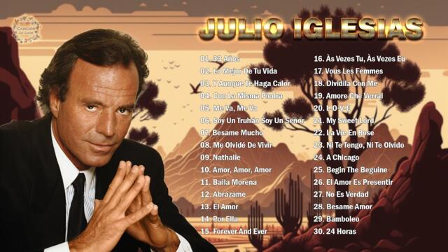 JULIO IGLESIAS TODOS SUS 30 GRANDES EXITOS INOLVIDABLES - LAS 30 MEJORES CANCIONES DE JULIO IGLESIAS