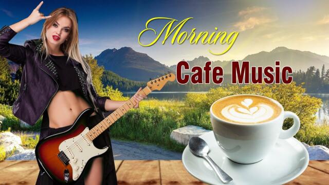 Positive Morning Cafe Music☕Wake Up Happy, Uplifting & Inspiring - Best Relaxing Spanish Guitar Ever