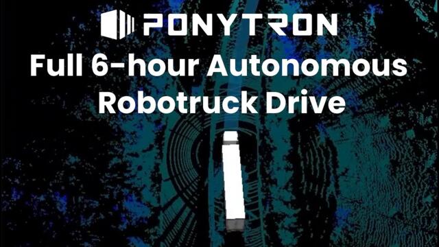 Full 6-hour Pony.ai PonyTron Autonomous Truck Drive without Disengagement in China