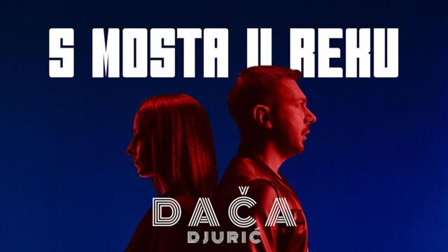 Daca Djuric - S MOSTA U REKU - (Official Video 2023)