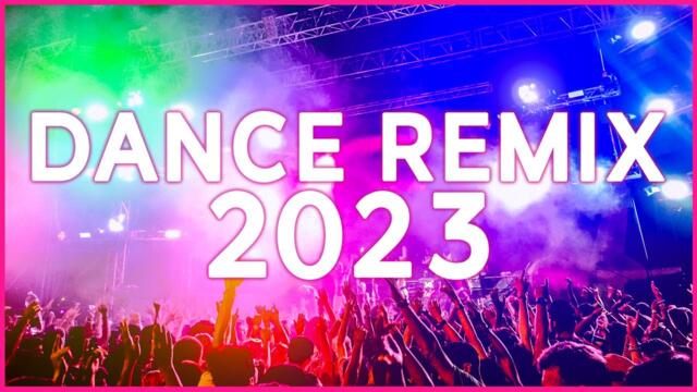 DANCE REMIX SONGS 2023 - Mashups & Remixes Of Popular Songs 2022 | Dj Club Music Remix Mix 2023 🎉