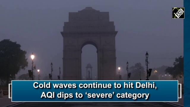 Amid cold waves, AQI dips to ‘severe’ category in Delhi