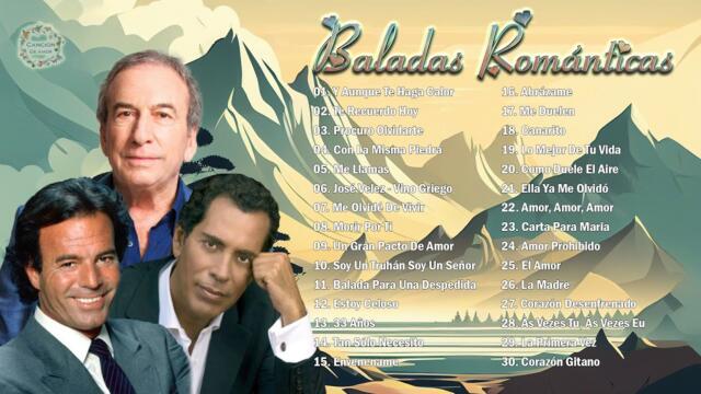 JULIO IGLESIAS, JOSÉ LUIS PERALES, JOSÉ VELEZ SUS MÁS HERMOSA CANCIONES - 30 GRANDES ÉXITOS