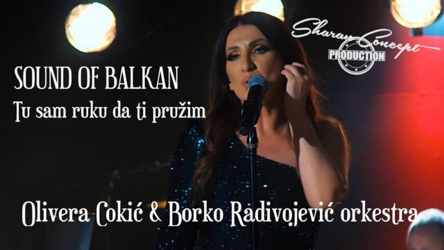OLIVERA COKIĆ & BORKO RADIVOJEVIĆ ORKESTRA-sound of Balkan.TU SAM RUKU DA TI PRUŽIM.