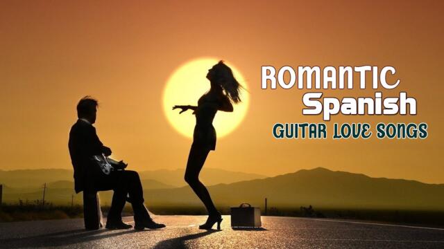 The Best Beautiful Romantic Spanish Guitar Music