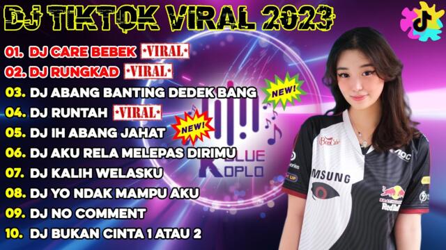 DJ TIKTOK TERBARU 2023 - DJ CARE BEBEK x RUNGKAD x ABANG BANTING DEDEK BANG x RUNTAH x ...