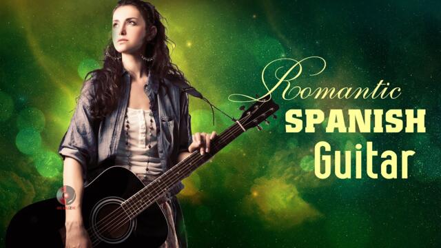 Best Beautiful Romantic Spanish Guitar Music - Sensual Spanish Guitar Music to Relax and Unwind To