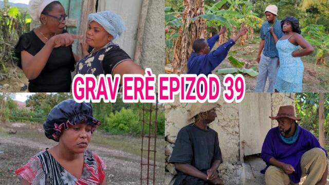 GRAV ERÈ EPIZOD 39