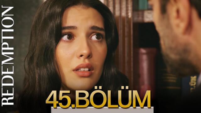 Esaret 45. Bölüm | Redemption Episode 45