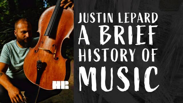 Justin Lepard | A Brief History of Music  | #107 HR Podcast @JustinLepard