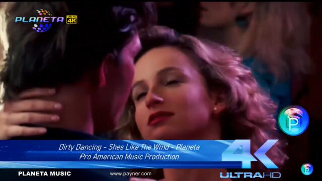 Dirty Dancing - Shes Like The Wind - Planeta Pro American Music Production