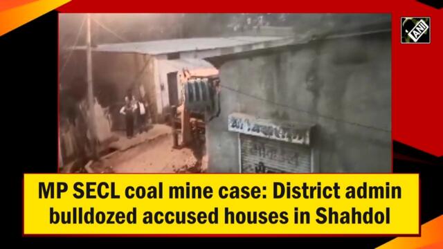 MP SECL coal mine case: District admin bulldoze accused houses in Shahdol