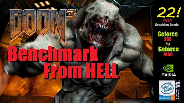 Doom 3 - Benchmark from Hell - Nvidia Geforce 256 to 7800 in 768P High Quality Preset