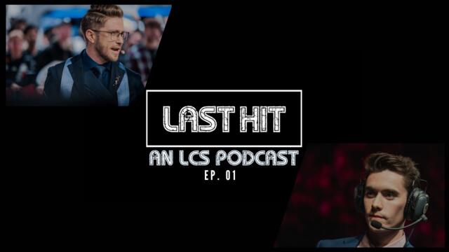 LAST HIT: AN LCS PODCAST EP. 01 - LCS 2023 Kickoff