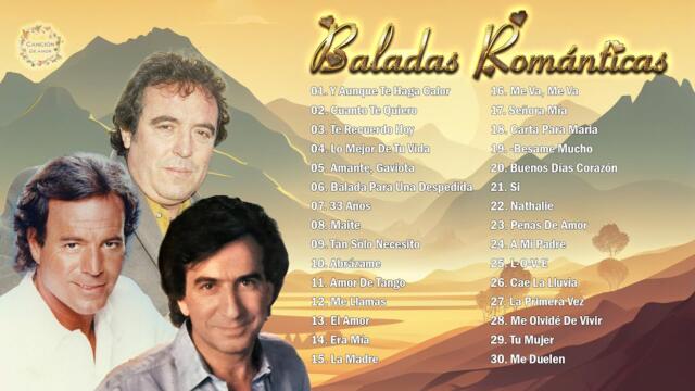 Los 30 Éxitos Puras Románticas Viejitas Pero Bonitas - Julio Iglesias, José Luis Perales, Dyango