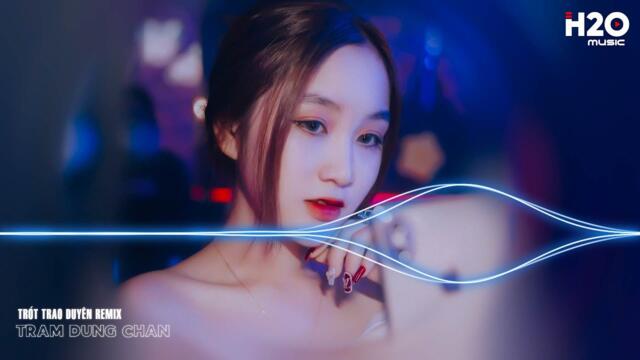 Trót Trao Duyên Remix, Và Anh Biết Duyên Mình Đã Lỡ Remix🎼Nhạc Remix EDM Hot TikTok 2023