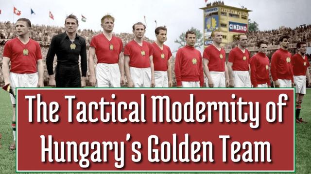 The Tactical Modernity of Hungary's Golden Team