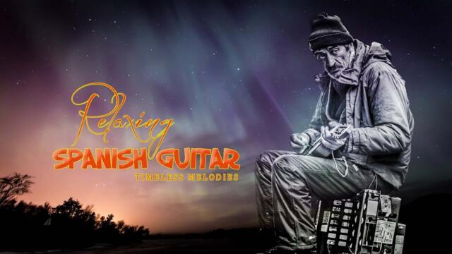 The Best Relaxing Spanish Guitar Romantic Melodies - Beautiful Spanish Guitar Instrumental Music