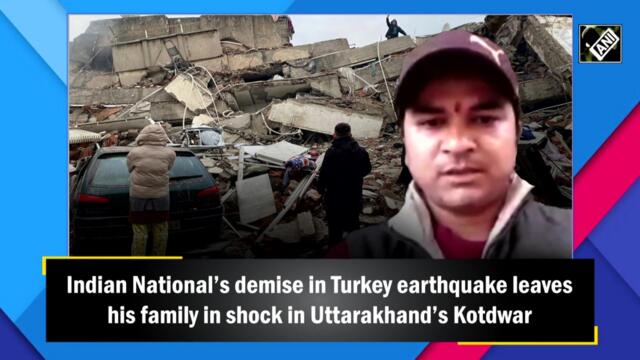 Indian national’s demise in Turkey quake leaves family in shock in Uttarakhand
