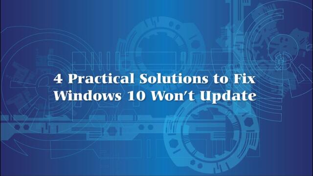 4 Practical Solutions to Fix Windows 10 Won’t Update